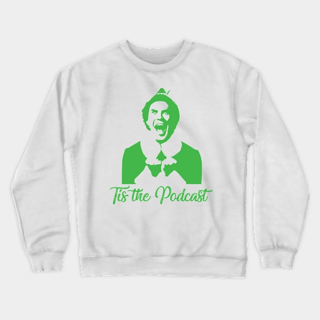 Buddy the Elf Tis the Podcast Crewneck Sweatshirt by Tis the Podcast